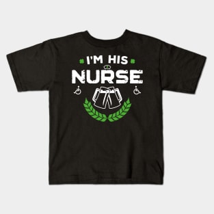 I'm His Nurse Funny St Patricks Day Kids T-Shirt